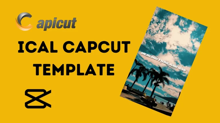 Free Ical CapCut Template Link 2024: New Trend, Download Link & Tips