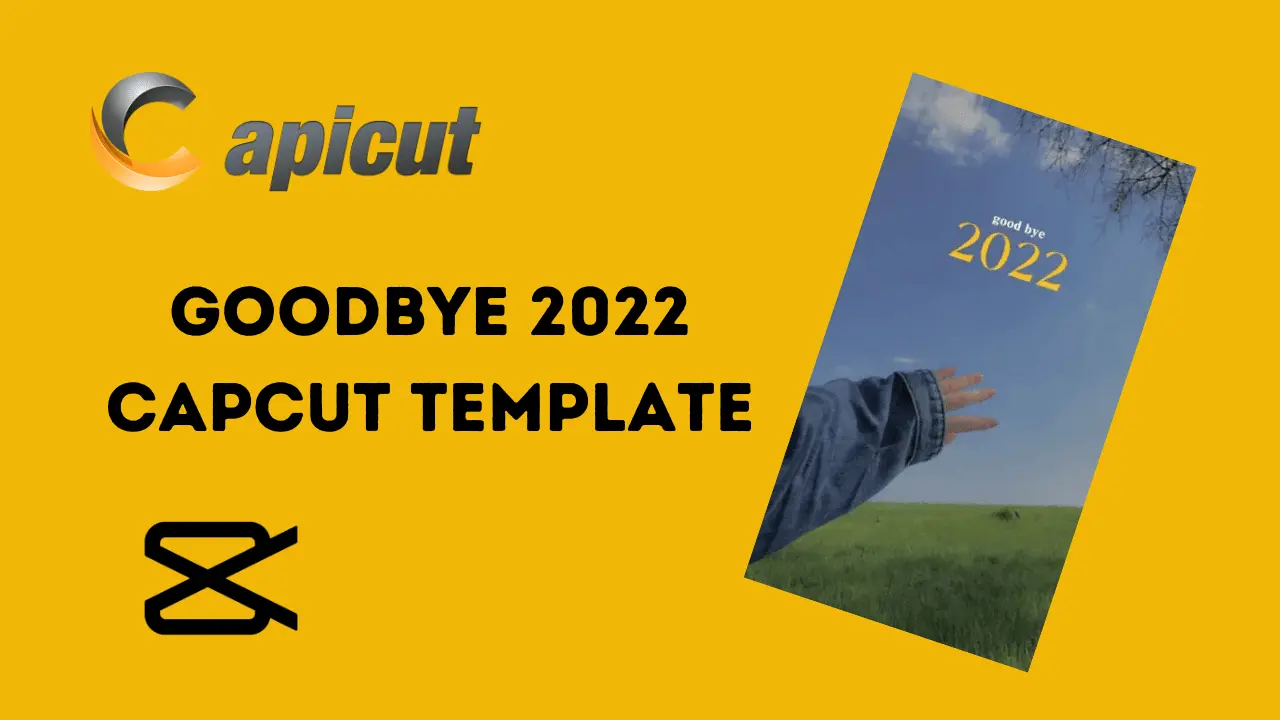 2024 Goodbye 2022 CapCut Template Link Download & Free Tips CapiCut